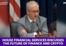 Rep McHenry (R-NC) speaks on House Financial Services Committee with CEOs from the crypto industry