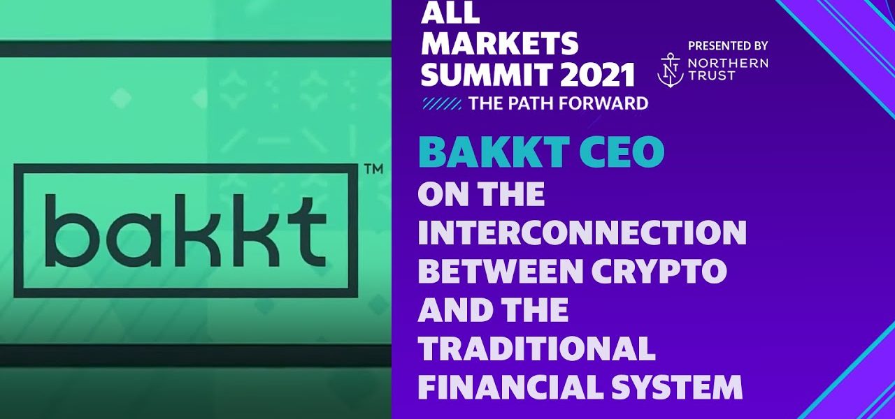 Bakkt CEO on the interconnection between crypto and the traditional financial system