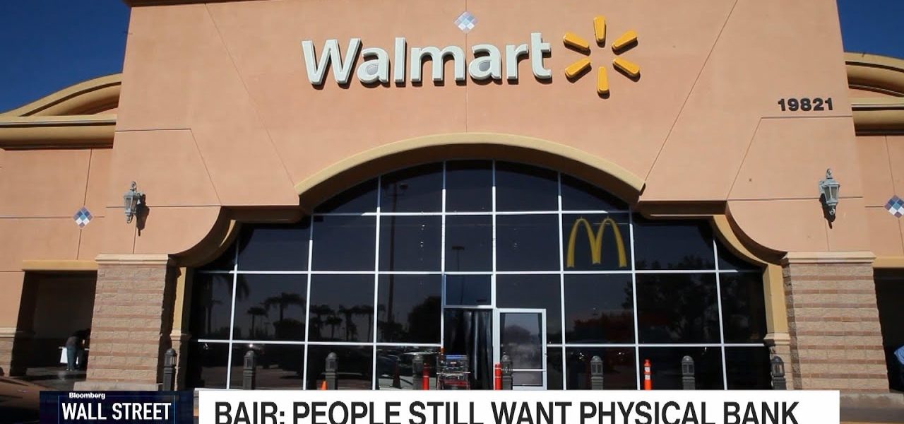 Walmart Could Provide Benefit With Physical Bank: Bair