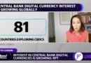 Why interest in Central Bank digital currencies may be growing