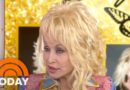 Dolly Parton: Pursue Your Dreams Even When People Say No | TODAY